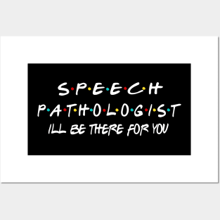 speech pathologist ill be there for you Posters and Art